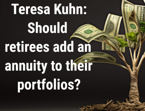 Teresa Kuhn: Should you add an annuity to your retirement plan?