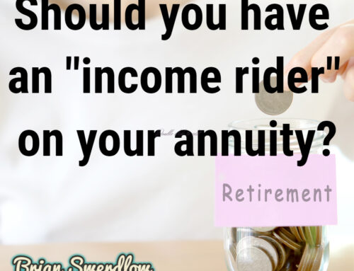 Brian Swerdlow:  Should you have an income rider on your annuity?