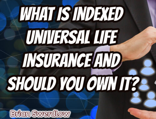 What is Indexed Universal Life Insurance and should you own it?  Brian Swerdlow
