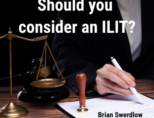 Brian Swerdlow: Have you heard of “Irrevocable Life Insurance Trusts?”