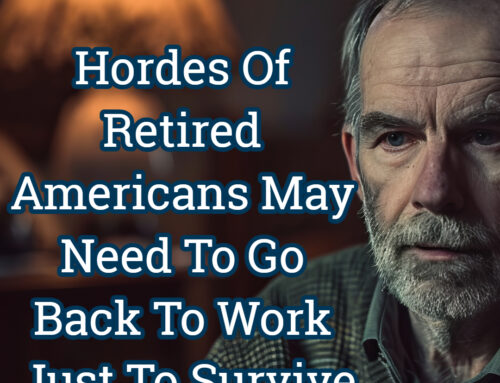 Retirement Nightmare! Hordes Of Retired Americans May Need To Go Back To Work Just To Survive