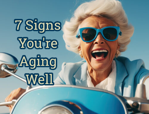 7 Signs You’re Aging Well